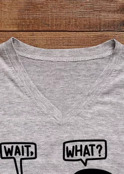 Wait What Graphic V-Neck T-Shirt Tee - Gray 9 Wait What Graphic V-Neck T-Shirt Tee - Gray -Garment Sale Store SCM014002 1 32319209493163 124