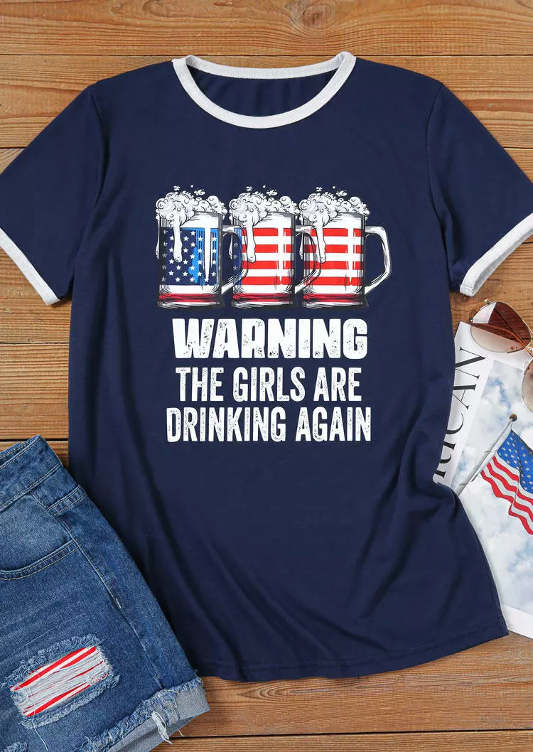 Warning The Girls Are Drinking Again American Flag T-Shirt Tee -Blue 4 Warning The Girls Are Drinking Again American Flag T-Shirt Tee -Blue - Image 2