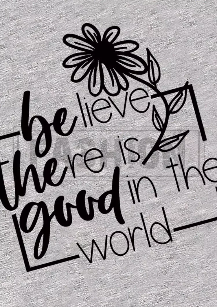 Believe There Is Good In The World Floral T-Shirt Tee - Gray 6 Believe There Is Good In The World Floral T-Shirt Tee - Gray - Image 4