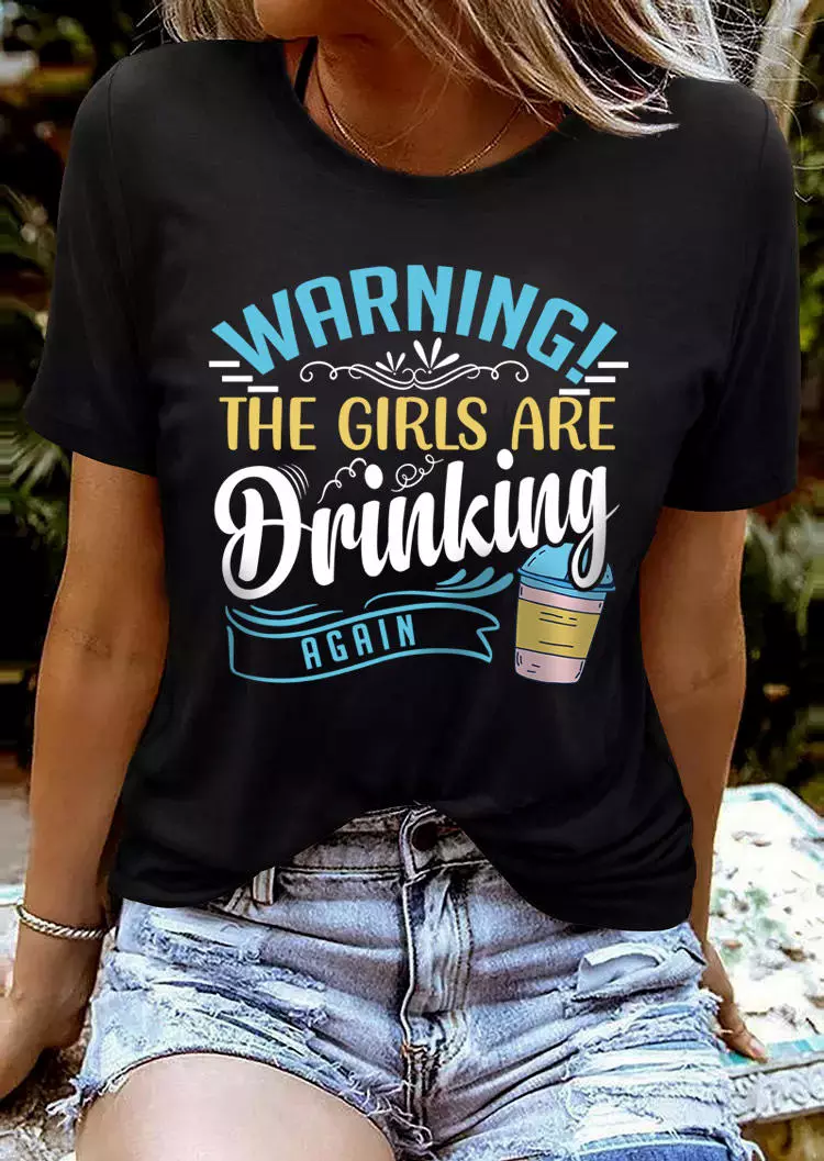 Warning The Girls Are Drinking Again T-Shirt Tee - Black 3 Warning The Girls Are Drinking Again T-Shirt Tee - Black