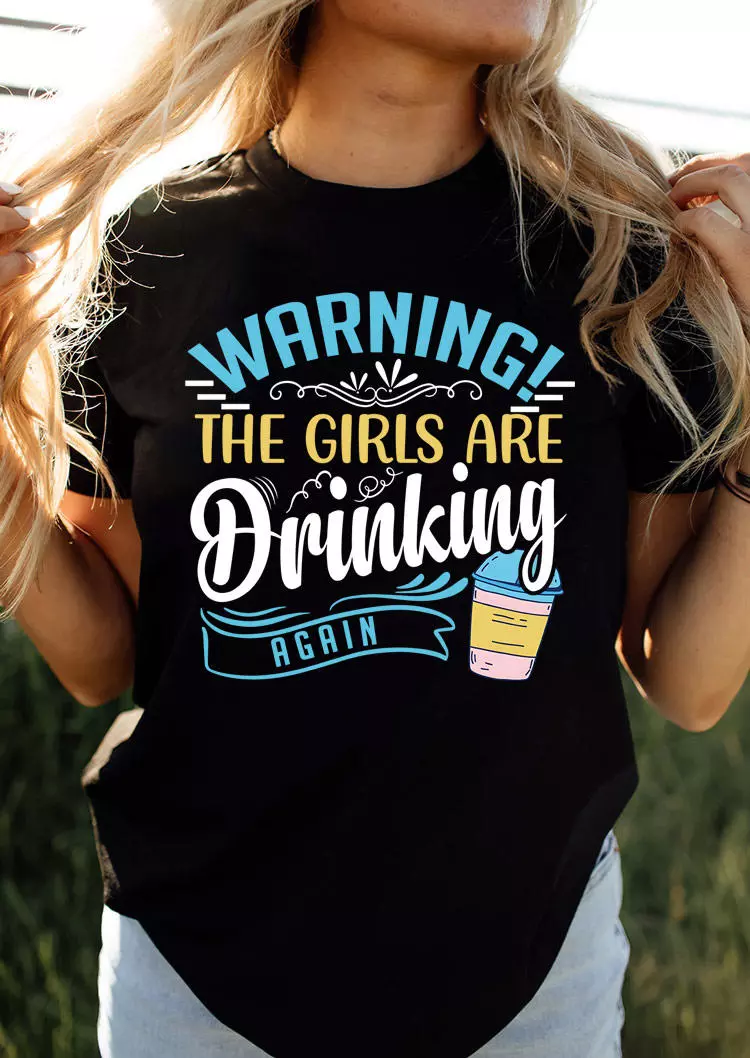 Warning The Girls Are Drinking Again T-Shirt Tee - Black 4 Warning The Girls Are Drinking Again T-Shirt Tee - Black - Image 2
