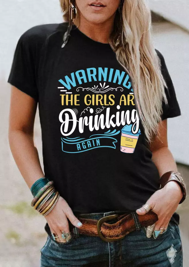 Warning The Girls Are Drinking Again T-Shirt Tee - Black 5 Warning The Girls Are Drinking Again T-Shirt Tee - Black - Image 3