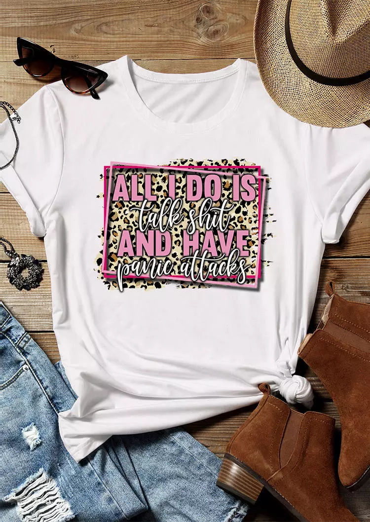 All I Do Is Talk Shit And Have Panic Attacks Leopard T-Shirt Tee - White 4 All I Do Is Talk Shit And Have Panic Attacks Leopard T-Shirt Tee - White - Image 2