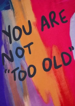 You Are Not Too Old And It Is Never Too Late Tie Dye Sweatshirt 11 You Are Not Too Old And It Is Never Too Late Tie Dye Sweatshirt -Garment Sale Store SCM021098 1 A0580220061857 124