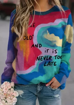 You Are Not Too Old And It Is Never Too Late Tie Dye Sweatshirt